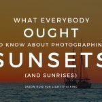 What Everybody Ough to Know About Photographing Sunsets and Sunrises