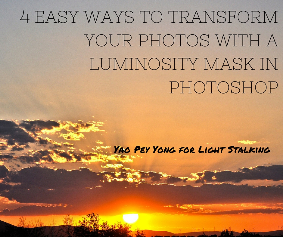 _4 Easy Ways To Transform Your Photos With Luminosity Mask In Photoshop_