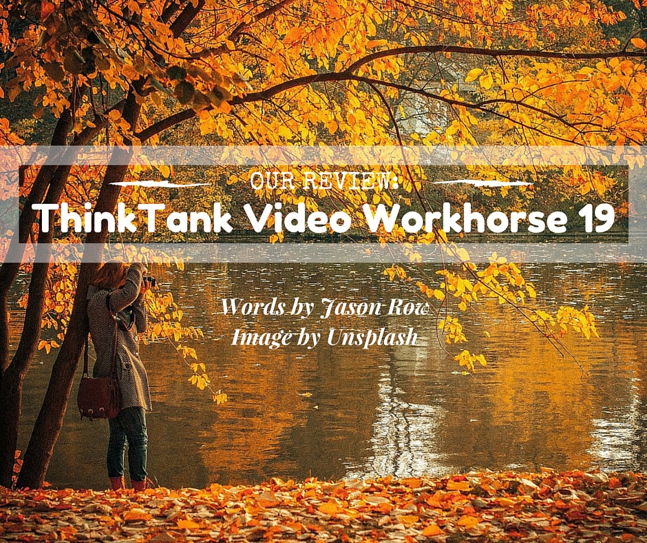 Our Review- ThinkTank Video Workhorse 19