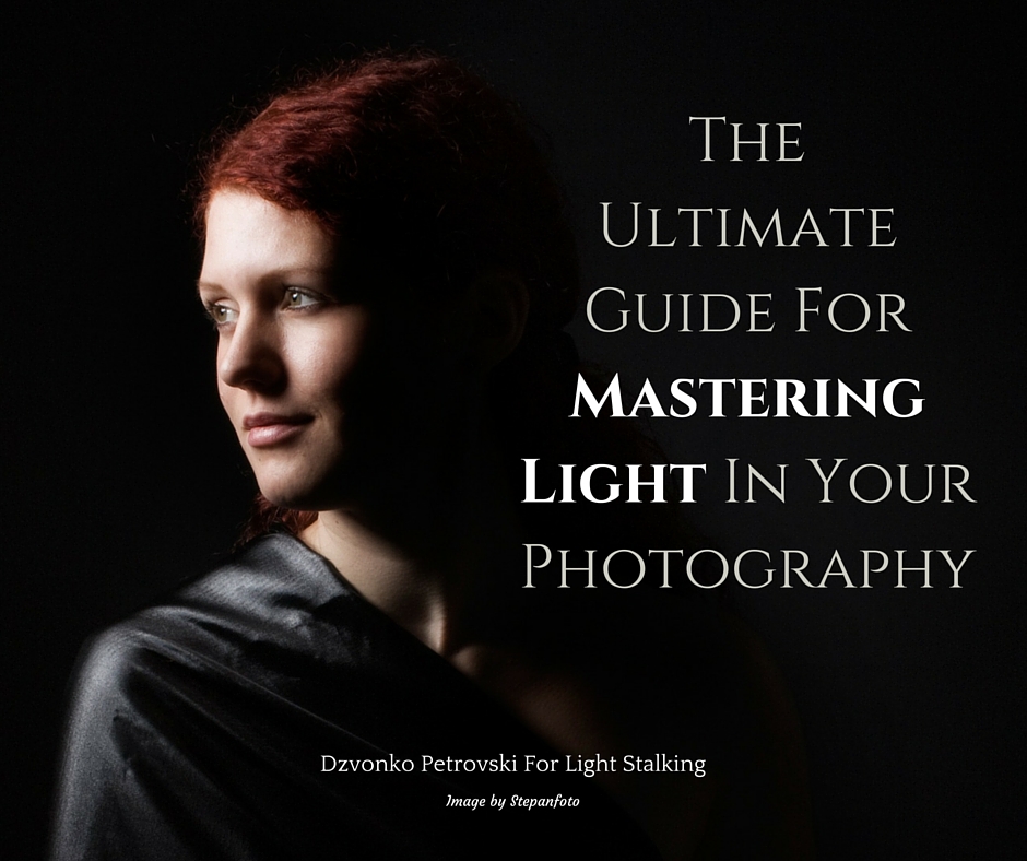 -The Ultimate Guide For Mastering Light In Your Photography-