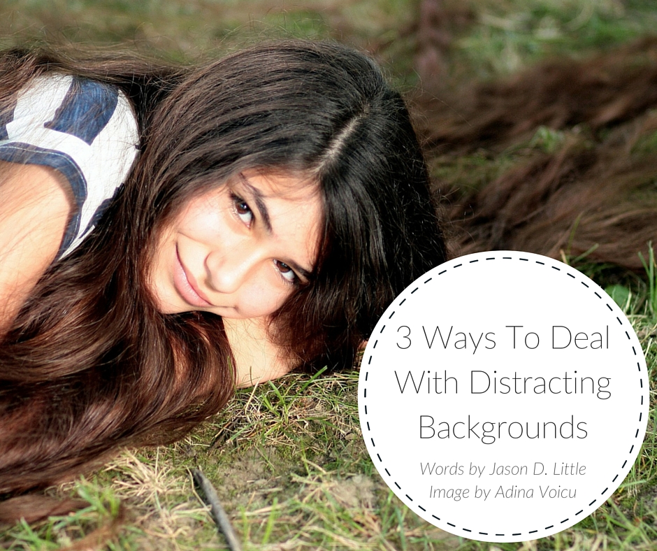 3 Ways To Deal With Distracting Backgrounds