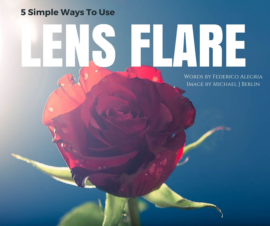 5 Simple Ways To Use Lens Flare