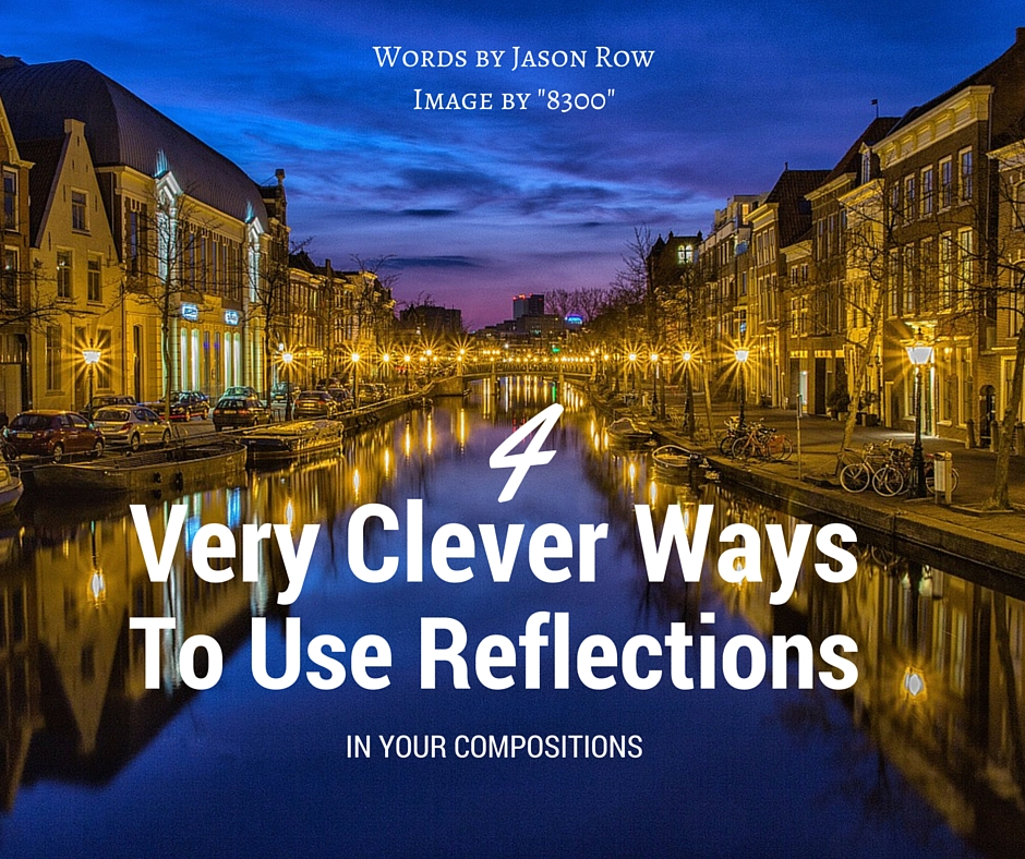 4 Very Clever Ways To Use Reflections In Your Compositions