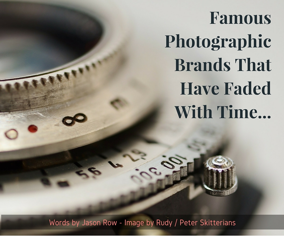Famous Photographic Brands That Have Faded With Time