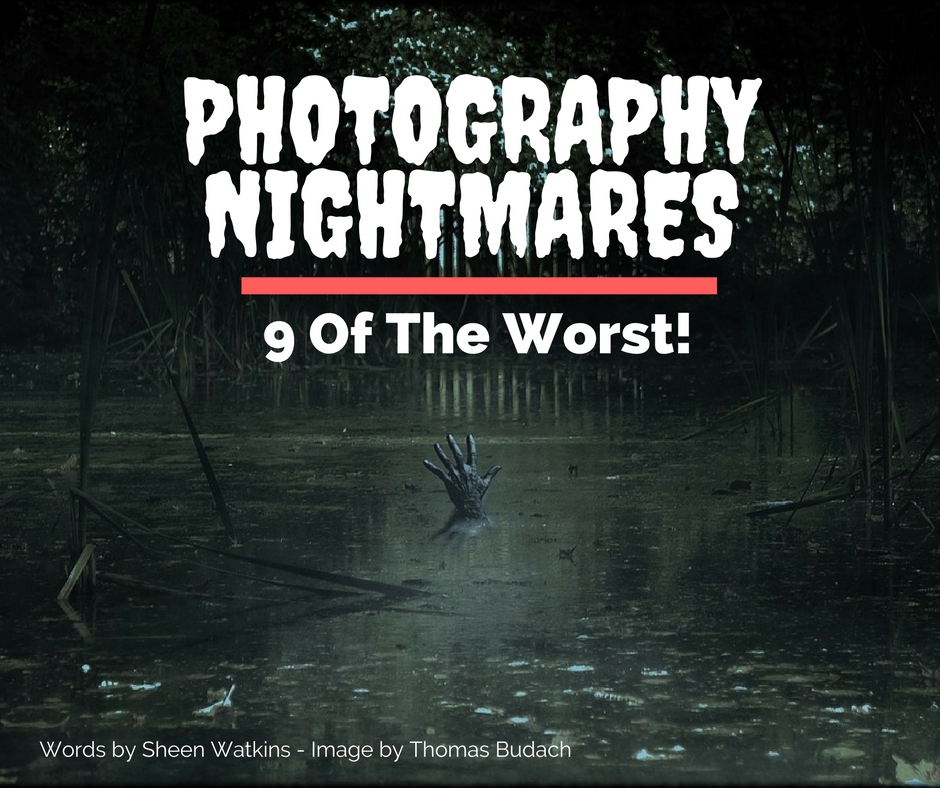 photography-nightmares-9-of-the-worst