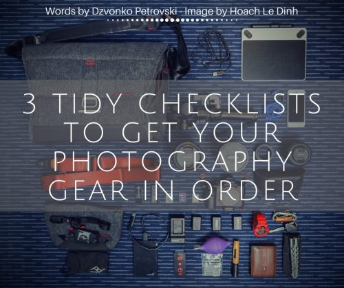 3-tidy-checklists-to-get-your-photography-gear-in-order