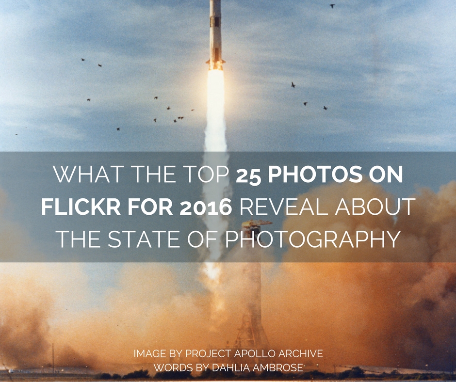 what-the-top-25-photos-on-flickr-for-2016-reveal-about-the-state-of-photography